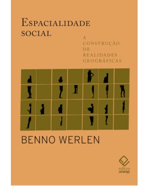 ESPACIALIDADE SOCIAL: A CONSTRUÇÃO DE REALIDADES GEOGRÁFICAS