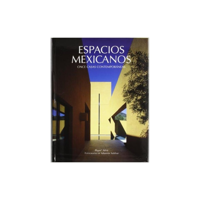 Espacios mexicanos-once casas contemporáneas
