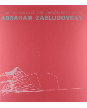 Espacios para la cultura / spaces for culture. abraham zabludovsky