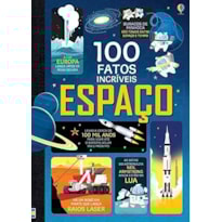 ESPAÇO : 100 FATOS INCRÍVEIS
