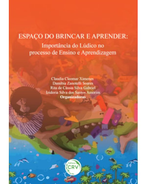 ESPAÇO DO BRINCAR E APRENDER: IMPORTÂNCIA DO LÚDICO NO PROCESSO DE ENSINO E APRENDIZAGEM