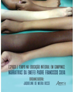 ESPAÇO E TEMPO NA EDUCAÇÃO INTEGRAL EM CAMPINAS: NARRATIVAS DA EMEFEI PADRE FRANCISCO SILVA