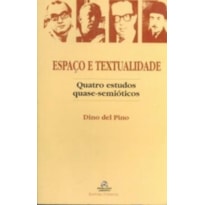 ESPACO E TEXTUALIDADE - QUATRO  ESTUDOS QUASE SEMIOTICOS ESPACO E TEXTUALIDADE - QUATRO  ESTUDOS QUASE SEMIOTICOS