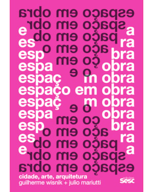ESPAÇO EM OBRA: CIDADE, ARTE, ARQUITETURA