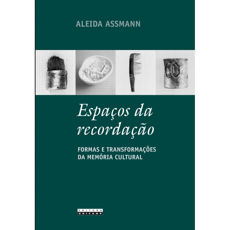 ESPAÇOS DA RECORDAÇÃO - FORMAS E TRANSFORMAÇÕES DA MEMÓRIA CULTURAL