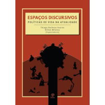 ESPAÇOS DISCURSIVOS  - POLÍTICAS DE VIDA NA ATUALIDADE