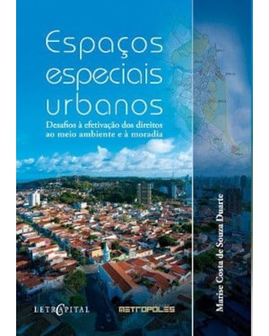 ESPACOS ESPECIAIS URBANOS - DESAFIOS A EFETIZACAO DOS DIREITOS AO MEIO AMBI - 1ª