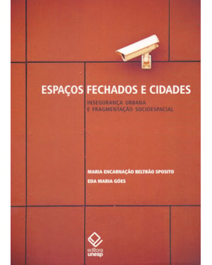 ESPAÇOS FECHADOS E CIDADES: INSEGURANÇA URBANA E FRAGMENTAÇÃO SOCIOESPACIAL