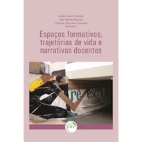 ESPAÇOS FORMATIVOS, TRAJETÓRIAS DE VIDA E NARRATIVAS DOCENTES