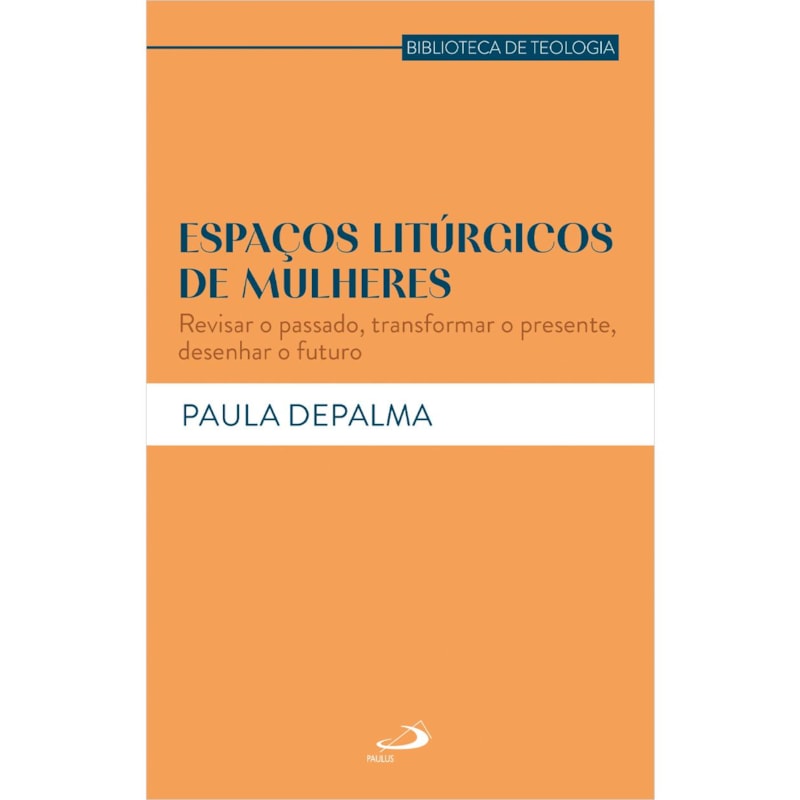 Espaços litúrgicos de mulheres: Revisar o passado, transformar o presente, desenhar o futuro