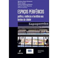 ESPAÇOS PERIFÉRICOS: POLÍTICAS, VIOLÊNCIA E TERRITÓRIO NAS BORDAS DA CIDADE