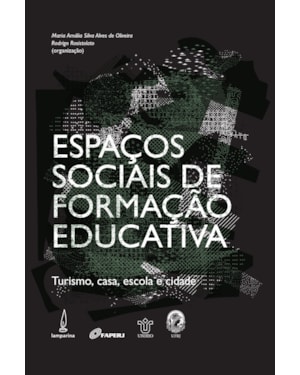 ESPAÇOS SOCIAIS DE FORMAÇÃO EDUCATIVA: TURISMO, CASA, ESCOLA E CIDADE