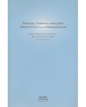ESPAÇOS, TEMPOS E GERAÇÕES: PERSPECTIVAS (AUTO) BIOGRÁFICAS