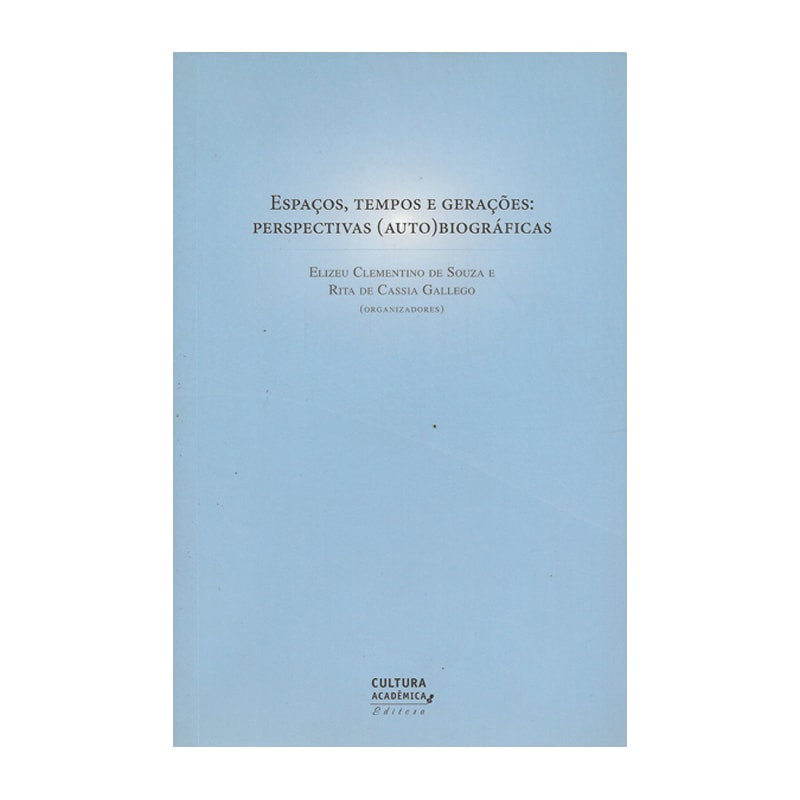 ESPAÇOS, TEMPOS E GERAÇÕES: PERSPECTIVAS (AUTO) BIOGRÁFICAS