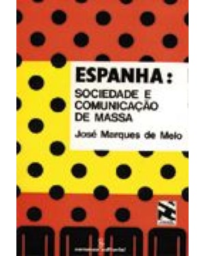 ESPANHA: SOCIEDADE E COMUNICAÇÃO DE MASSA