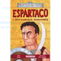 ESPÁRTACO E SEUS GLORIOSOS GLADIADORES
