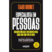 ESPECIALISTA EM PESSOAS - EDIÇÃO ESPECIAL COM EXERCÍCIOS: SOLUÇÕES BÍBLICAS E INTELIGENTES PARA LIDAR COM TODO TIPO DE GENTE
