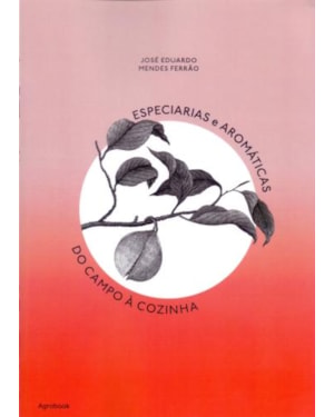 Especiarias e aromáticas. do campo à cozinha