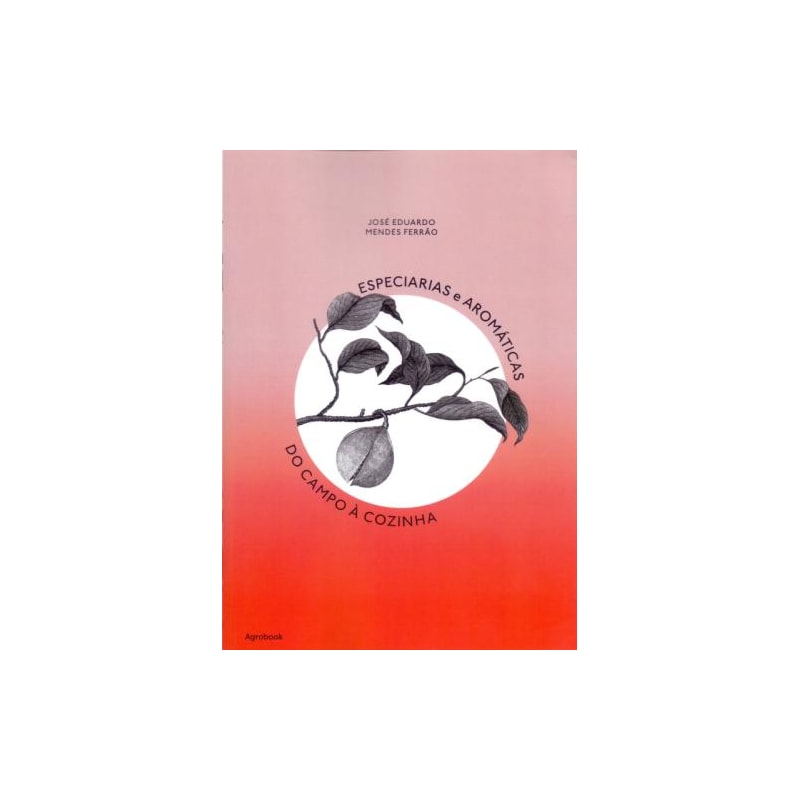 Especiarias e aromáticas. do campo à cozinha