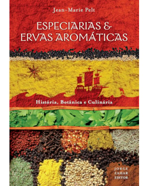 ESPECIARIAS & ERVAS AROMÁTICAS: HISTÓRIA, BOTÂNICA E CULINÁRIA
