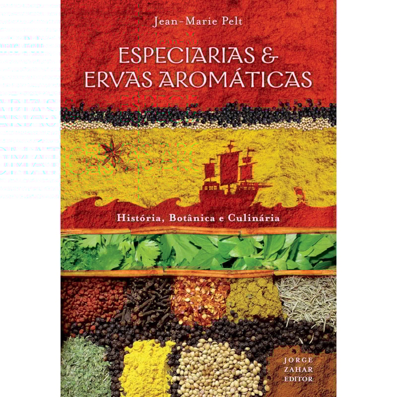 ESPECIARIAS & ERVAS AROMÁTICAS: HISTÓRIA, BOTÂNICA E CULINÁRIA