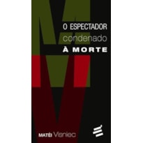 ESPECTADOR CONDENADO A MORTE, O