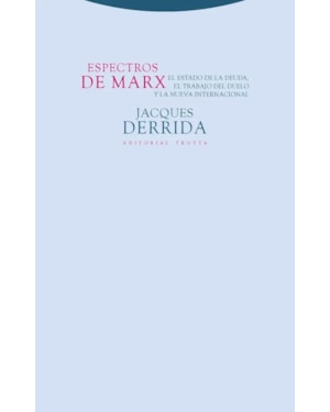 ESPECTROS DE MARX
EL ESTADO DE LA DEUDA, EL TRABAJO DEL DUELO Y LA NUEVA INTERNACIONAL