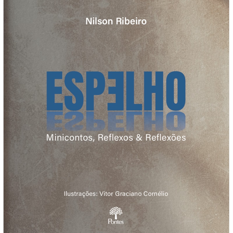 ESPELHO - MINICONTOS, REFLEXOS & REFLEXÕES