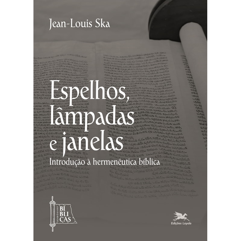ESPELHOS, LÂMPADAS E JANELAS - INTRODUÇÃO À HERMENÊUTICA BÍBLICA
