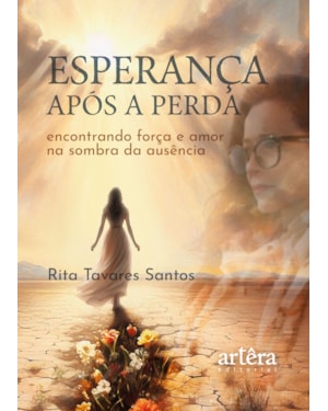 ESPERANÇA APÓS A PERDA: ENCONTRANDO FORÇA E AMOR NA SOMBRA DA AUSÊNCIA