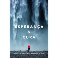 ESPERANÇA & CURA: INSPIRAÇÃO BÍBLICA PARA MOMENTOS DE CRISE