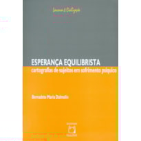 ESPERANÇA EQUILIBRISTA - CARTOGRAFIAS DE SUJEITOS EM SOFRIMENTO PSÍQUICO