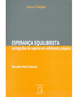ESPERANÇA EQUILIBRISTA - CARTOGRAFIAS DE SUJEITOS EM SOFRIMENTO PSÍQUICO