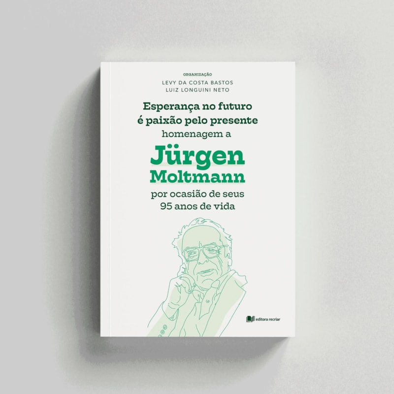 ESPERANÇA NO FUTURO É PAIXÃO PELO PRESENTE: HOMENAGEM A JÜRGEN MOLTMANN