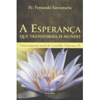 ESPERANCA QUE TRANSFORMA O MUNDO, A