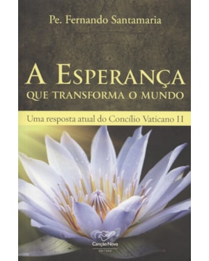 ESPERANCA QUE TRANSFORMA O MUNDO, A