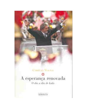 ESPERANCA RENOVADA, A - O DIA A DIA DE LULA