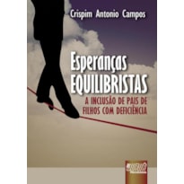 ESPERANÇAS EQUILIBRISTAS - A INCLUSÃO DE PAIS DE FILHOS COM DEFICIÊNCIA