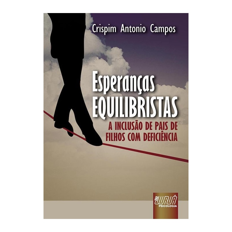 ESPERANÇAS EQUILIBRISTAS - A INCLUSÃO DE PAIS DE FILHOS COM DEFICIÊNCIA