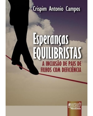 ESPERANÇAS EQUILIBRISTAS - A INCLUSÃO DE PAIS DE FILHOS COM DEFICIÊNCIA