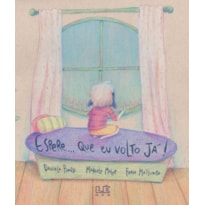 ESPERE... QUE EU VOLTO JÁ!