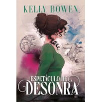 ESPETÁCULO DE DESONRA - SEGUNDO LIVRO DA SÉRIE TEMPORADA DE ESCÂNDALOS