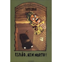 ESPIÃO, NEM MORTO! ESPIÃO, NEM MORTO!