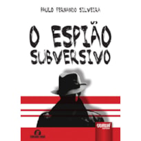 ESPIÃO SUBVERSIVO, O - SEMEANDO LIVROS