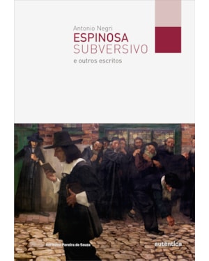 ESPINOSA SUBVERSIVO: E OUTROS ESCRITOS