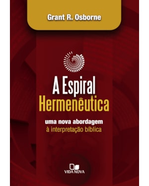 Espiral hermenêutica: uma nova abordagem à interpretação bíblica