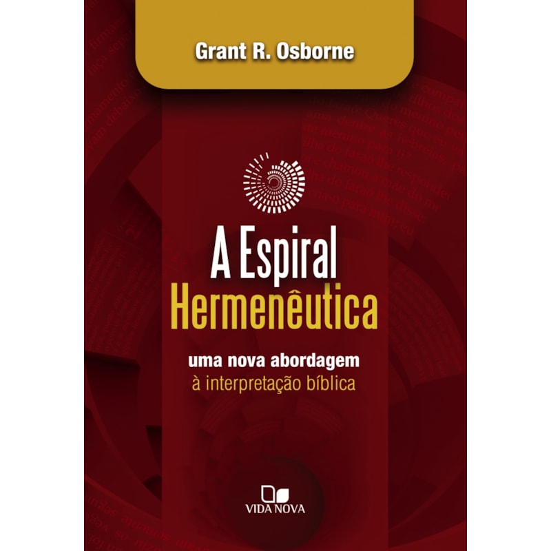 Espiral hermenêutica: uma nova abordagem à interpretação bíblica