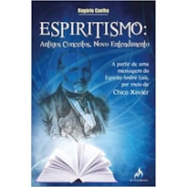 ESPIRITISMO: ANTIGOS CONCEITOS, NOVO ENTENDIMENTO