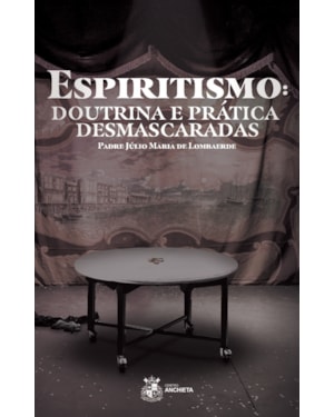 ESPIRITISMO. DOUTRINA E PRÁTICA DESMASCARADAS