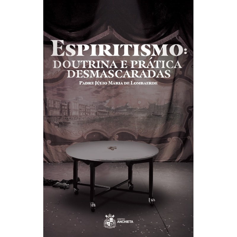 ESPIRITISMO: DOUTRINA E PRÁTICA DESMASCARADAS